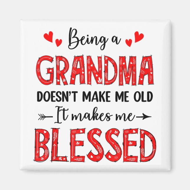 A Grandma Doesnt Make Me Old Blessed Mothers Day  Magnet (Front)