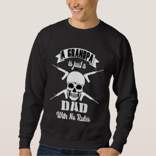 A Grandpa is just a dad with no rules Grandad Gran Sweatshirt