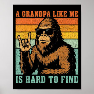 A grandpa like is hard to find bigfoot dad fathers poster