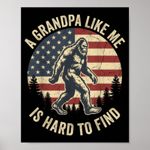 A Grandpa Like Is Hard To Find Bigfoot Dad Fathers Poster