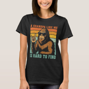 A grandpa like is hard to find bigfoot dad fathers T-Shirt