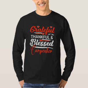 A Grateful Thankful Carpenter T-Shirt