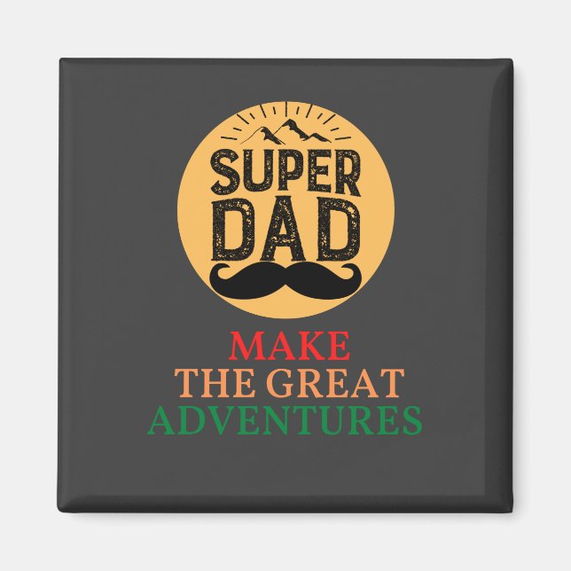 A Great Dad Make The Great Adventures  Magnet (Front)