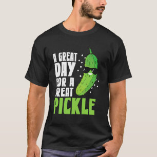A Great Day for A Great Pickle Cucumbers Cucumber T-Shirt