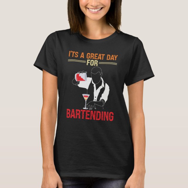 A Great Day FOr Bartending Beverages Bartender T-Shirt (Front)