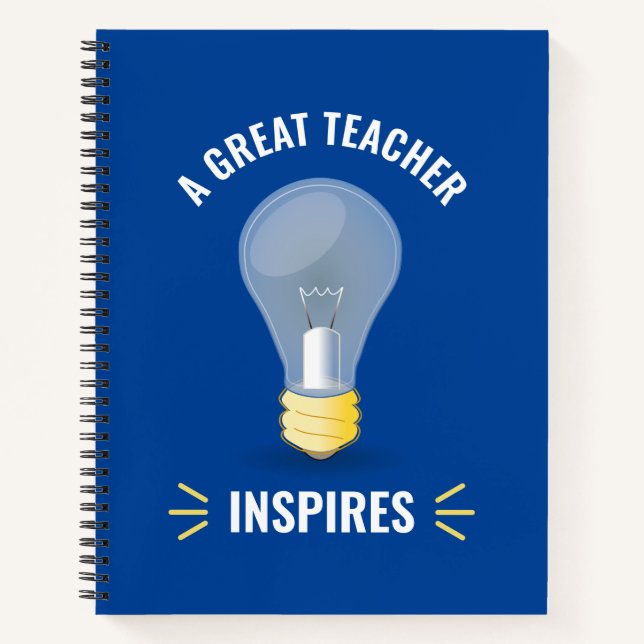 A Great Teacher Inspires Light Bulb Motivational Notebook (Front)