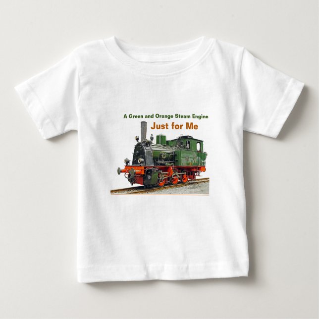 A Green and Orange Steam Engine Just for Me Baby T-Shirt (Front)
