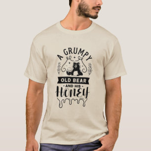 A Grumpy Old Bear And His Honey T-Shirt
