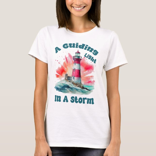 A Guiding Light In A Storm Lighthouse T-Shirt (Front)