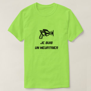 A gun with text Je suis un meurtrier T-Shirt