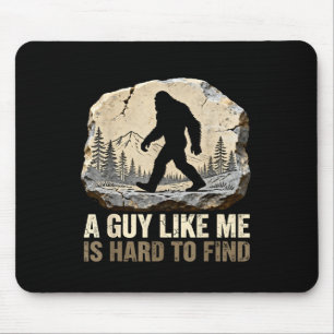 A guy like is hard to find bigfoot funny hiking mouse pad