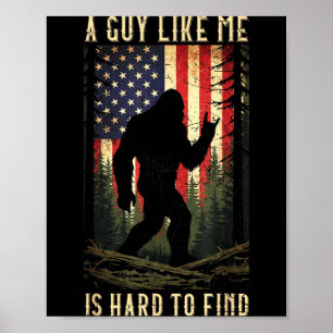 A Guy Like is Hard to Find Bigfoot Funny Hiking Poster