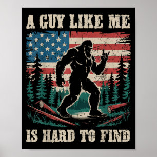 A Guy Like is Hard to Find Bigfoot Funny Hiking Poster