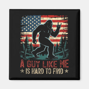 A Guy Like Me is Hard to Find Bigfoot Funny Hiking Magnet