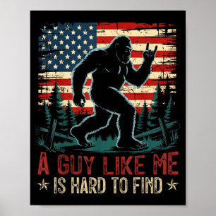 A Guy Like Me is Hard to Find Bigfoot Funny Hiking Poster