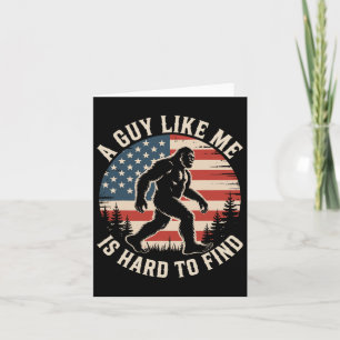 A Guy Like Me Is Hard To Find Funny Bigfoot Americ Card