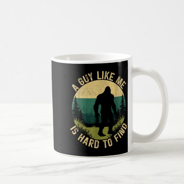 A Guy Like Me Is Hard To Find, Funny Bigfoot  Coffee Mug (Right)