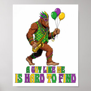 A Guy Like Me Is Hard To Find Funny Mardi Gras Big Poster