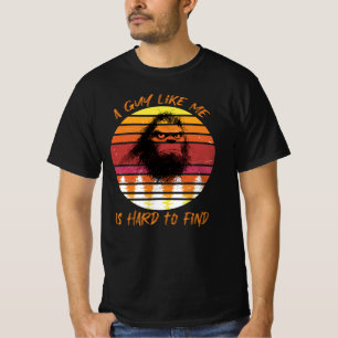 A Guy Like Me Is Hard to Find T-Shirt