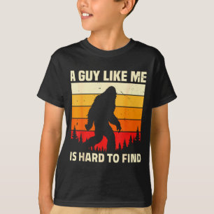 A Guy Like Me Is Hard To Forest Find Funny Bigfoot T-Shirt