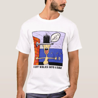A GUY WALKS INTO A BAR T-Shirt