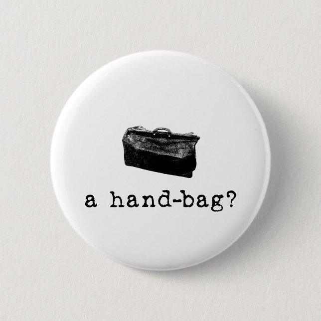 A Handbag? 6 Cm Round Badge (Front)