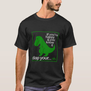 A happy dino who wants to clap his hands T-Shirt
