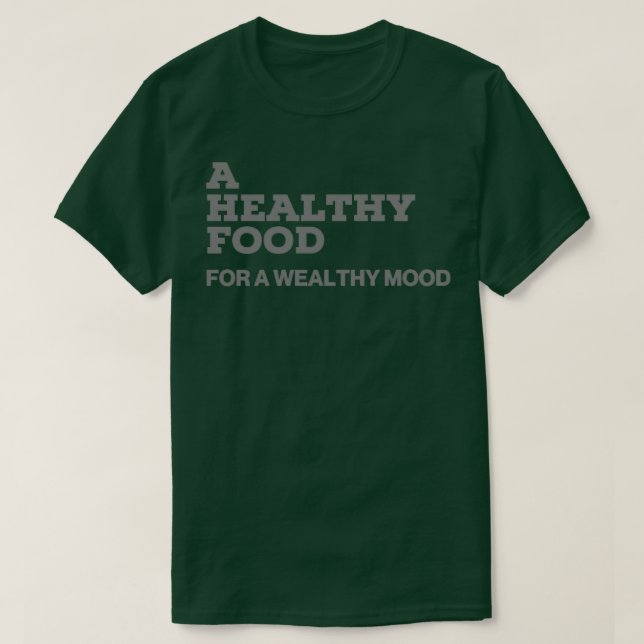 A Healthy Food For A Wealthy Mood T-Shirt (Design Front)