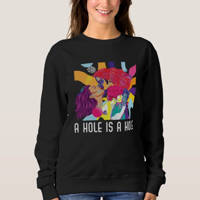 A Hole Is A Hole Bisexual Rainbow Pride Bisexualit Sweatshirt (Front)