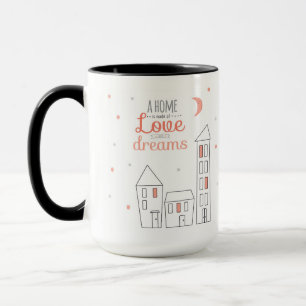 A Home Is Made Of Love And Dreams Mug