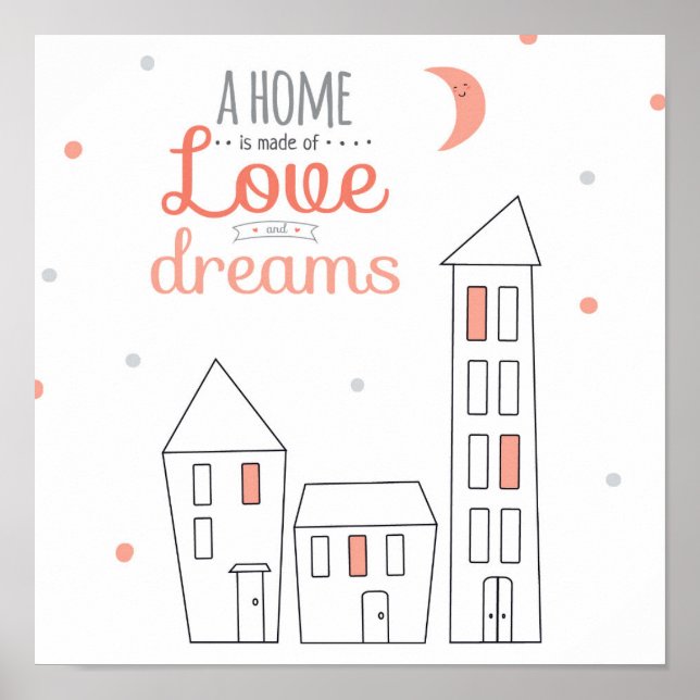 A Home Is Made Of Love And Dreams Poster (Front)