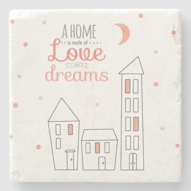 A Home Is Made Of Love And Dreams Stone Coaster (Front)