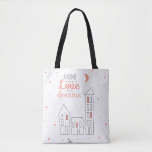 A Home Is Made Of Love And Dreams Tote Bag