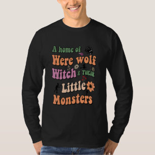 A Home Were Wolf Witch And Their Little Monsters G T-Shirt