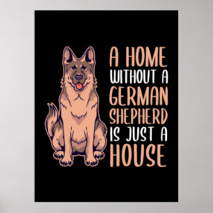 A Home Without A German Shepherd Is A Home Poster