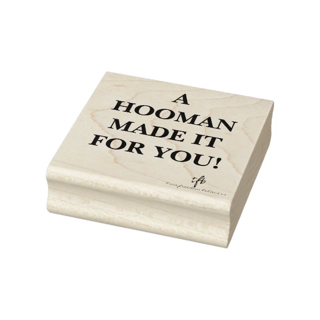 A Hooman Made It for You Rubber Stamp (Stamp)