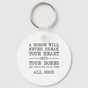 A Horse Will Never Break Your Heart Funny Horsebac Key Ring