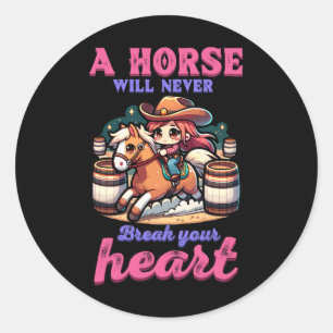 A Horse Will Never Break Your Heart I Equestrian H Classic Round Sticker