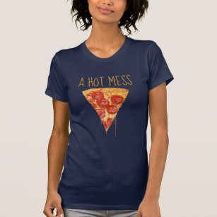 A Hot Mess Pizza T-Shirt