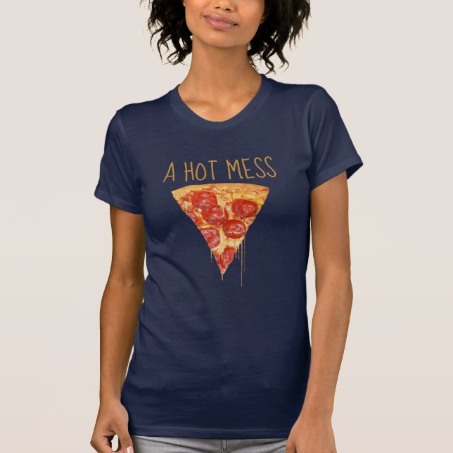 A Hot Mess Pizza T-Shirt (Front)