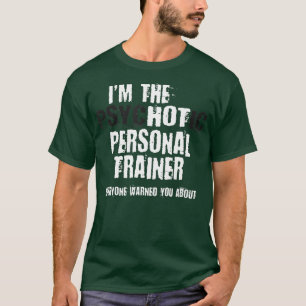 A Hot Psychotic Personal rainer Warning You Funny  T-Shirt