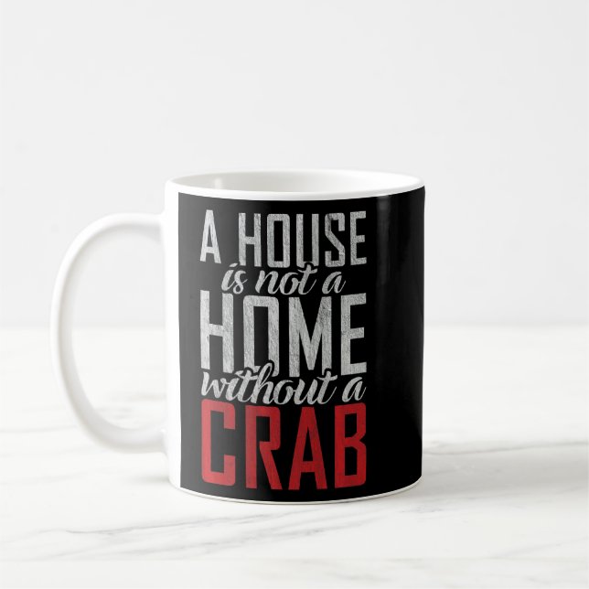 A House Is Not A Home Without A Crab Owner  Coffee Mug (Left)