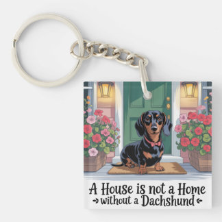 A House Is Not A Home Without A Dachshund Key Ring