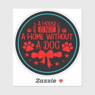 A House is Not A Home Without A Dog-23565