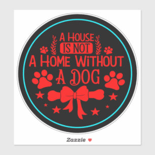 A House is Not A Home Without A Dog-23565