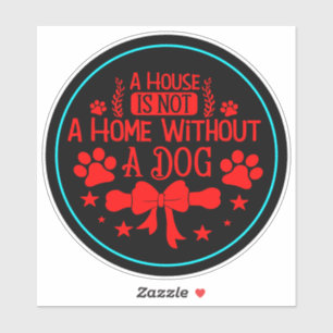 A House is Not A Home Without A Dog-23565