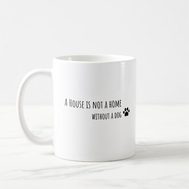 A house is not a home without a dog coffee mug (Left)