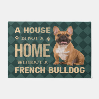 A house is not a home without a Frech Bulldog Doormat