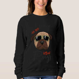 A House is Not a Home Without Pugs Premium T-Shirt Sweatshirt