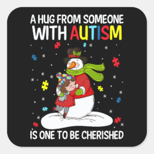 A Hug From Someone With Autism Is One to be cheris Square Sticker